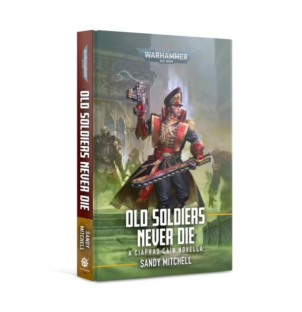 Ciaphas Cain: Old Soldiers Never Die (Hardback)